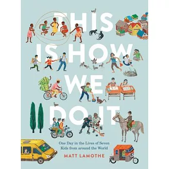 This Is How We Do It: One Day in the Lives of Seven Kids from Around the World (Easy Reader Books, Children Around the World Books, Preschool Prep Boo