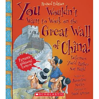 You Wouldn’t Want to Work on the Great Wall of China! (Revised Edition) (You Wouldn’t Want To... History of the World)