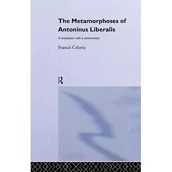 The Metamorphoses of Antoninus Liberalis: A Translation with a Commentary