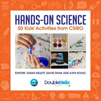 Hands-On Science: 50 Kids’ Activities from CSIRO