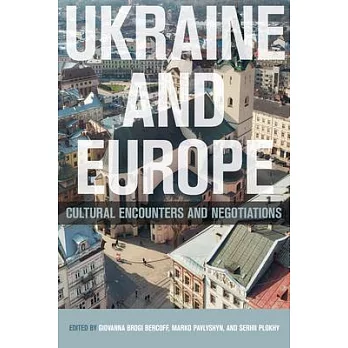 Ukraine and Europe: Cultural Encounters and Negotiations