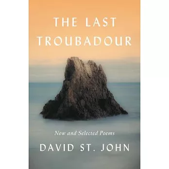 The Last Troubadour: New and Selected Poems