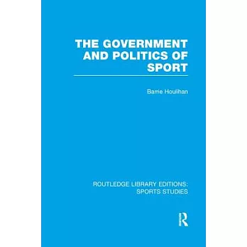 The Government and Politics of Sport (Rle Sports Studies)