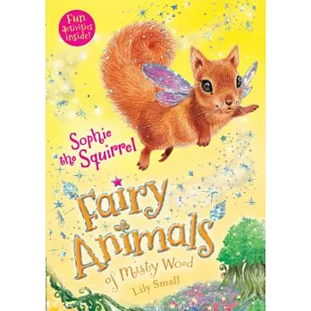 Sophie the Squirrel: Fairy Animals of Misty Wood