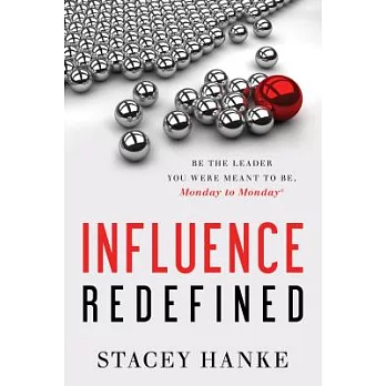 Influence Redefined: Be the Leader You Were Meant to Be, Monday to Monday