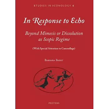 In Response to Echo: Beyond Mimesis or Dissolution as Scopic Regime (with Special Attention to Camouflage)