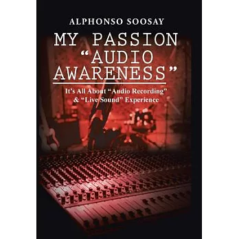 My Passion Audio Awareness: It’s All About Audio Recording & Live Sound Experience