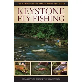 Keystone Fly Fishing: The Ultimate Guide to Pennsylvania’s Best Water