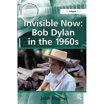 Invisible Now: Bob Dylan in the 1960s