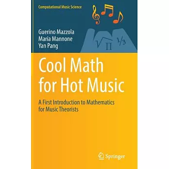 Cool Math for Hot Music: A First Introduction to Mathematics for Music Theorists