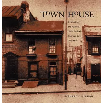 Town House: Architecture and Material Life in the Early American City, 1780-1830