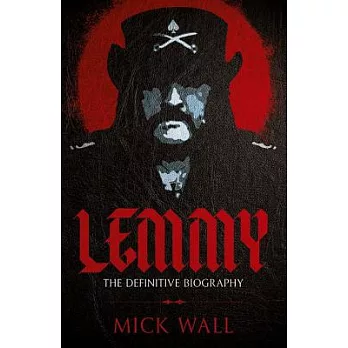 Lemmy: The Definitive Biography