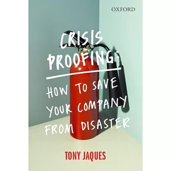 Crisis Proofing: How to Save Your Company from Disaster