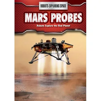 Mars probes : robots explore the red planet /