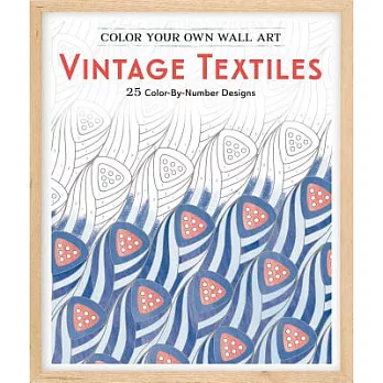 Color Your Own Wall Art Vintage Textiles: 25 Color-by-number Designs