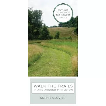 Walk the Trails in and Around Princeton: Revised to Include the Newest Trails