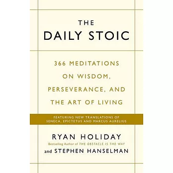 The daily stoic : 366 meditations on wisdom, perseverance, and the art of living /