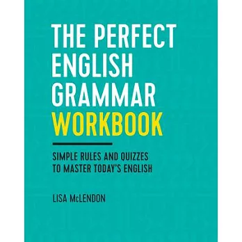 The Perfect English Grammar Workbook: Simple Rules and Quizzes to Master Today’s English