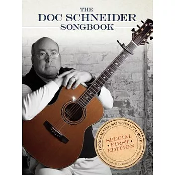 The Doc Schneider Songbook: Homemade Songs: 1974-2016