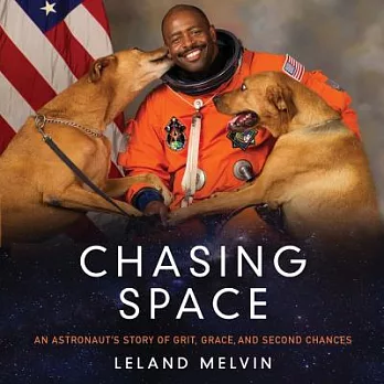 Chasing Space: An Astronaut’s Story of Grit, Grace, and Second Chances
