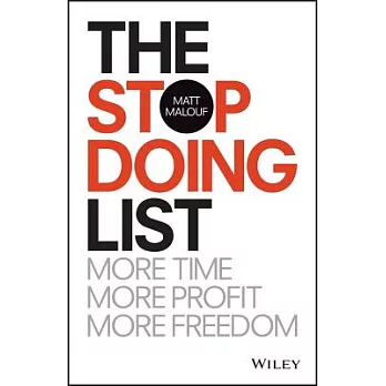 The Stop Doing List: More Time, More Profit, More Freedom