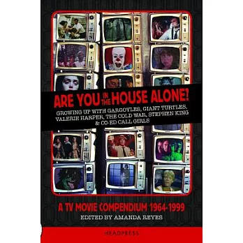 Are You in the House Alone?: A TV Movie Compendium 1964-1999