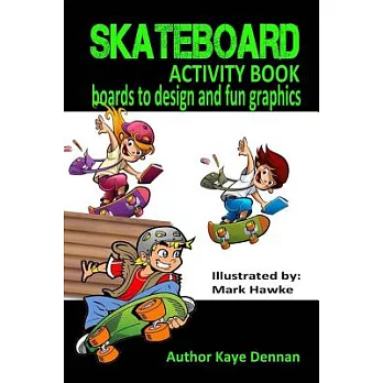 Skateboard: Boards to Design and Humorous Graphics: Boys and Girls Aged 5-9