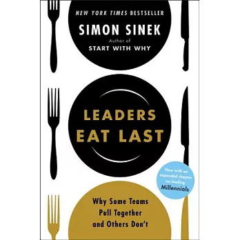 Leaders Eat Last: Why Some Teams Pull Together and Others Don’t