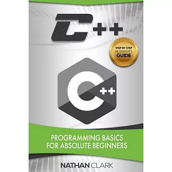 博客來-C++: Programming Basics for Absolute Beginners