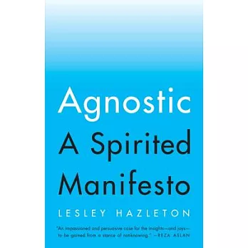 Agnostic: A Spirited Manifesto