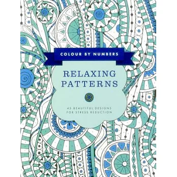 Color by Numbers Relaxing Patterns: 45 Beautiful Designs for Stress Reduction