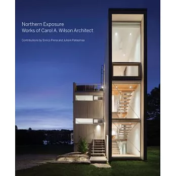 Northern Exposure: Works of Carol A. Wilson Architect