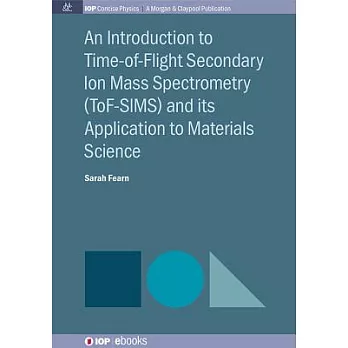 An Introduction to Time-of-flight Secondary Ion Mass Spectrometry and Its Application to Materials Science