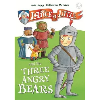 Sir Lance-a-Little and the Three Angry Bears /