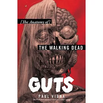 Guts: The Anatomy of the Walking Dead