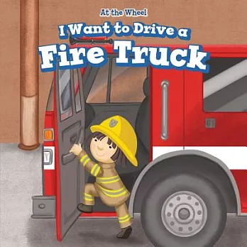 I want to drive a fire truck /