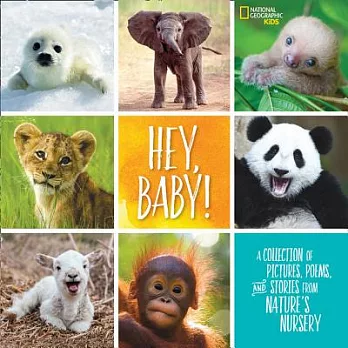 Hey, Baby!: A Collection of Pictures, Poems, and Stories from Nature’s Nursery
