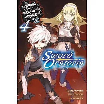 Is It Wrong to Try to Pick Up Girls in a Dungeon? on the Side 4: Sword Oratoria