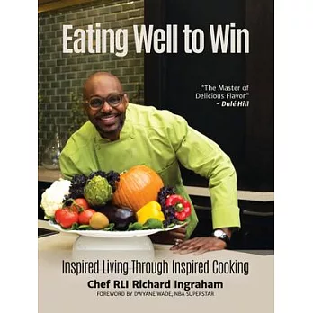 Eating Well to Win: Inspired Living Through Inspired Cooking