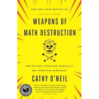 Weapons of math destruction : how big data increases inequality and threatens democracy /