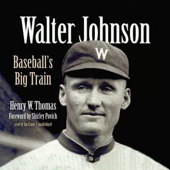 Walter Johnson: Baseball’s Big Train, Library Edition