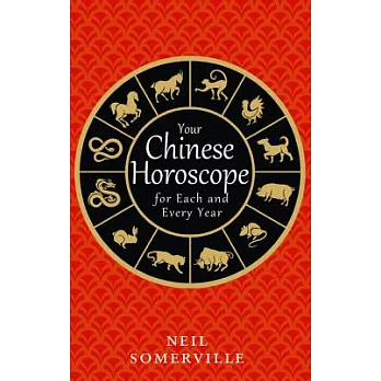 Your Chinese Horoscope for Each and Every Year