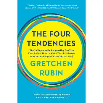 The Four Tendencies: The Indispensable Personality Profiles That Reveal How to Make Your Life Better (and Other People’s Lives Better, Too)