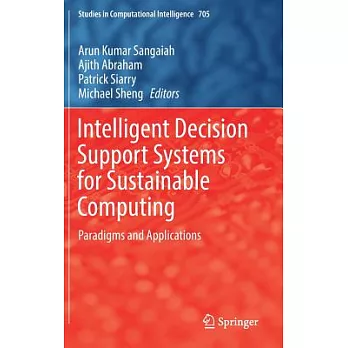 Intelligent Decision Support Systems for Sustainable Computing: Paradigms and Applications