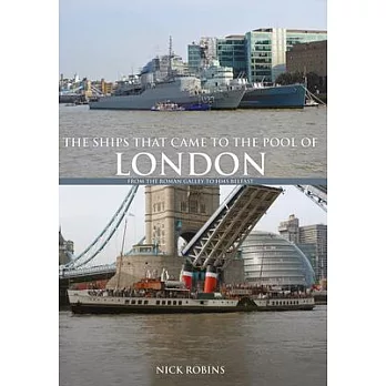 The Ships That Came to the Pool of London: From the Roman Galley to the Hms Belfast