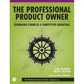 The Professional Product Owner: Leveraging Scrum As A Competitive Advantage