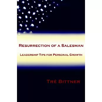 Resurrection of a Salesman: Leadership Tips for Personal Growth