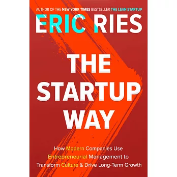 The Startup Way: How Modern Companies Use Entrepreneurial Management to Transform Culture and Drive Long-Term Growth
