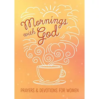 Mornings With God: Prayers & Devotions for Women