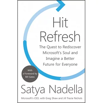 Hit Refresh: The Quest to Rediscover Microsoft’s Soul and Imagine a Better Future for Everyone